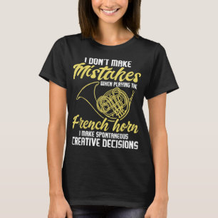 Spontaneous Creative Decisions - French Horn Frenc T-Shirt
