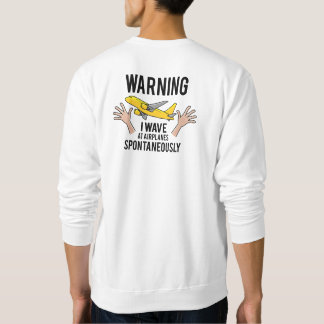 Spontaneous Hand Wave at Airplanes Sweatshirt