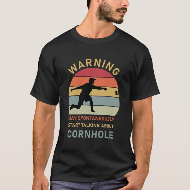 Spontaneously Start Talking About Cornhole T-Shirt (Front)