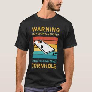Spontaneously Start Talking About Cornhole T-Shirt