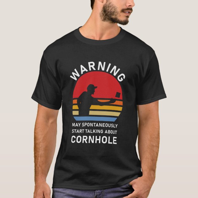Spontaneously Start Talking About Cornhole T-Shirt (Front)