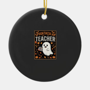Spooktacular Teacher Halloween Ghost Design_1 Ceramic Ornament