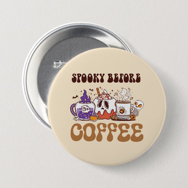 Spooky Before Coffee – Funny Ghost Coffee Brew 3 Inch Round Button (Front & Back)