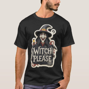 Spooky claymation witch sign saying Witch Please f T-Shirt