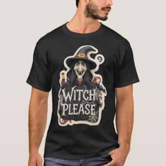 Spooky claymation witch sign saying Witch Please f T-Shirt