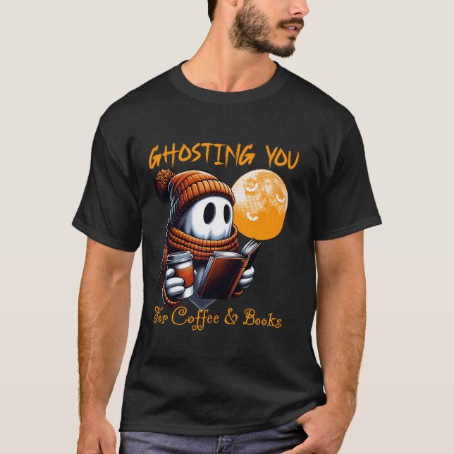 Spooky Ghost Ghosting you Funny Coffee and Books H T-Shirt (Front)
