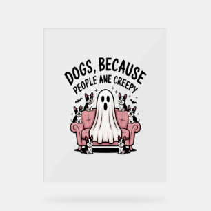 Spooky Halloween Dog Spooky Ghost Acrylic Sign