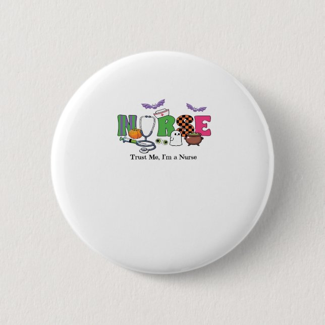 Spooky Halloween Nursing gift - Trust Me I A Nurse 2 Inch Round Button (Front)