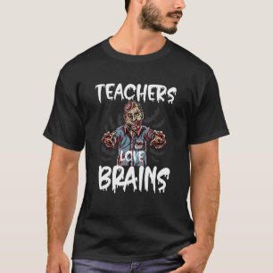 Spooky Halloween Teachers Love Brains Zombie T-Shirt