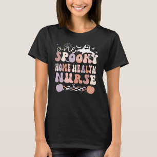 Spooky Home Health Nurse Halloween Home Health Nur T-Shirt