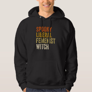 Spooky Liberal Feminist Witch Feminist Halloween Hoodie