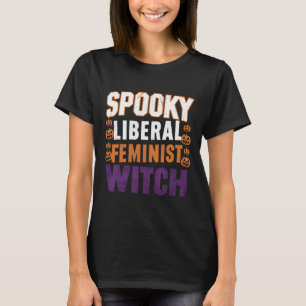 Spooky Liberal Feminist Witch Halloween Feminist F T-Shirt