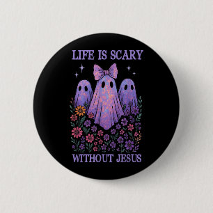 Spooky Life Is Scary Without Jesus Christian 2 Inch Round Button