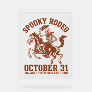 Spooky Rodeo Halloween October 31 Acrylic Sign