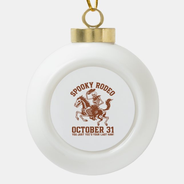 Spooky Rodeo Halloween October 31 Ceramic Ball Christmas Ornament (Front)
