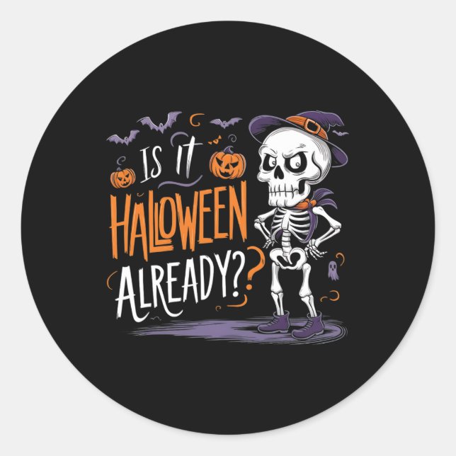 Spooky Skeleton Ghost Is It Halloween Already  Classic Round Sticker (Front)