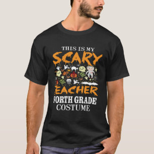 Spooky This Is My Scary 4th Grade Teacher Hallowee T-Shirt