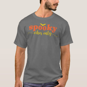Spooky Vibes Only Halloween  T-Shirt