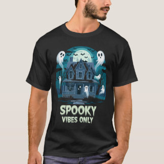 Spooky Vibes Only – Hauntingly Cool Halloween Vibe T-Shirt