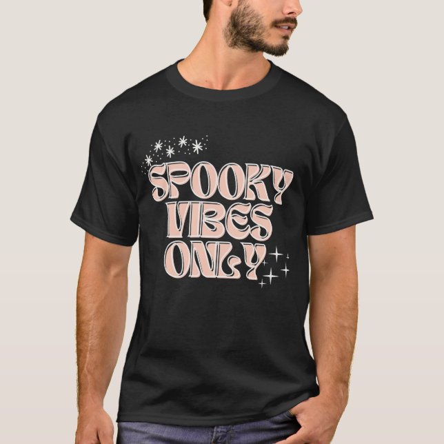 Spooky Vibes Only T-Shirt (Front)