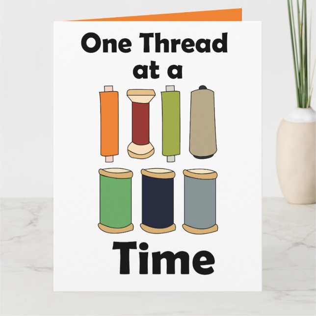 Spools Of Thread One Thread At A Time  Card (Front)