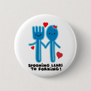 SPOONING LEADS TO FORKING 2 INCH ROUND BUTTON
