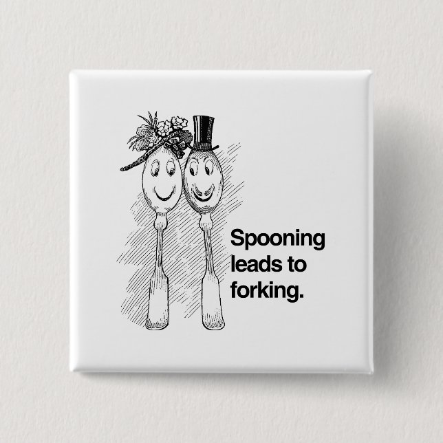 Spooning leads to forking 2 inch square button (Front)