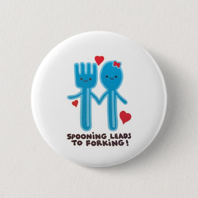 Spooning Leads to Forking Badge 2 Inch Round Button (Front)