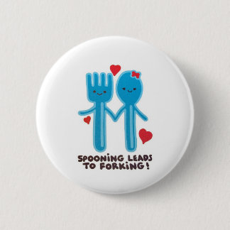 Spooning Leads to Forking Badge 2 Inch Round Button