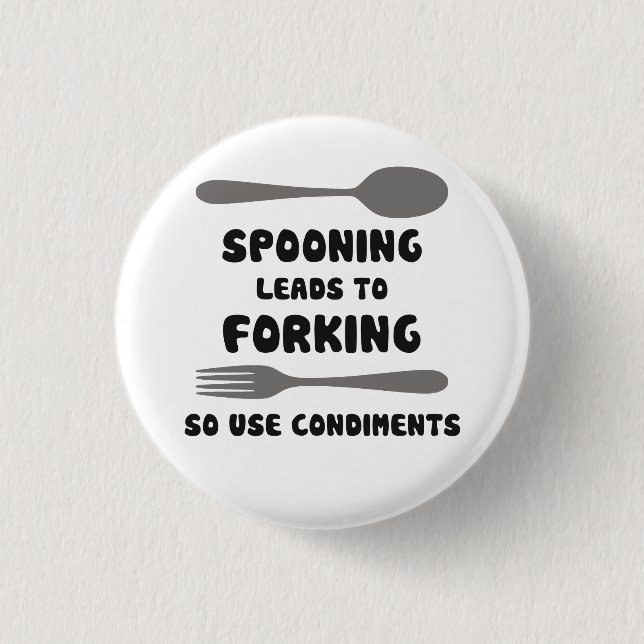 Spooning Leads To Forking Use Condiments 1 Inch Round Button (Front)