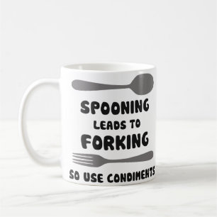 Spooning Leads To Forking Use Condiments Coffee Mug