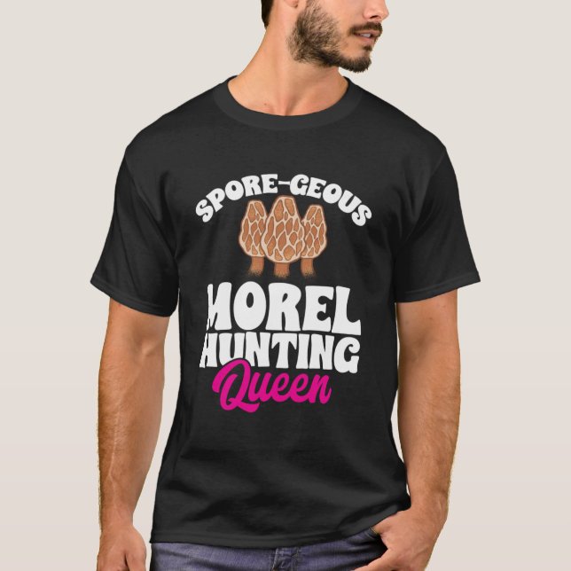 Spore Geous Morel Hunting Queen Mushroom Hunting T-Shirt (Front)
