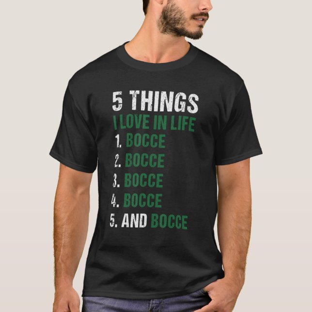 Sport 5 Things I Love In Life Bocce T-Shirt (Front)