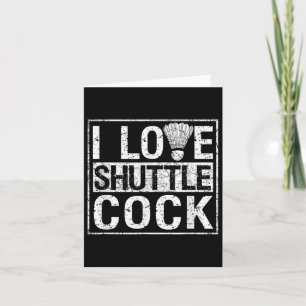 Sport Birdie Funny Badminton Players I Love Shuttl Card