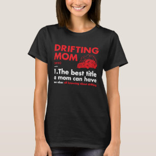 Sport Mom Definition Drifting 1 T-Shirt