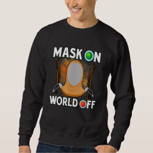 Sport Of Fencing Mask On And World Off And Fencing Sweatshirt