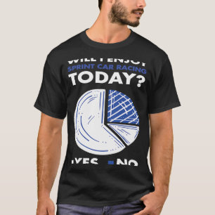 Sport Will I Enjoy Sprint Car Racing T-Shirt