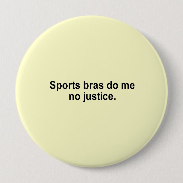 sports bras do me no justice t-shirt 4 inch round button (Front)