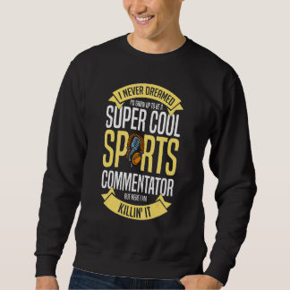 Sports Commentator Sportscaster Sport Announcer Sweatshirt