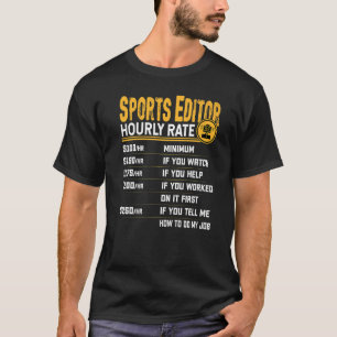 Sports Editor Hourly Rate Sports Journalism journa T-Shirt