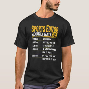 Sports Editor Hourly Rate Sports Journalism journa T-Shirt