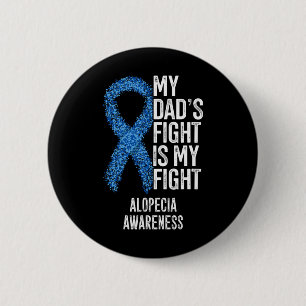 Spot Baldness My Dad's Fight Is My Fight Alopecia  2 Inch Round Button
