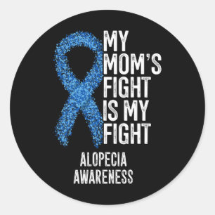Spot Baldness My Mom's Fight Is My Fight Alopecia Classic Round Sticker