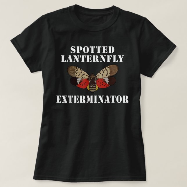 Spotted Lanternfly Exterminator T-Shirt (Design Front)