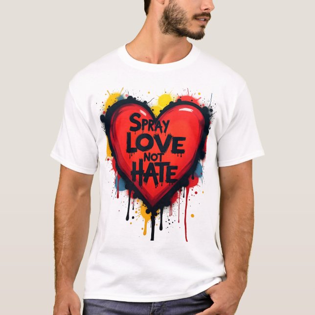 Spray Your Love, Not Hate – Graffiti Heart T-Shirt (Front)