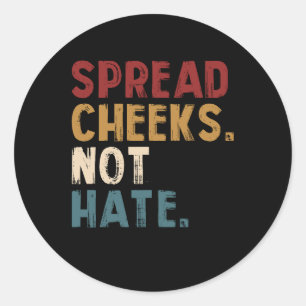 Spread Cheeks Not Hate Funny Gym Fitness and Worko Classic Round Sticker
