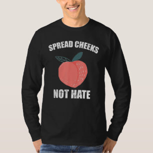 Spread Cheeks Not Hate Funny Gym Fitness and Worko T-Shirt