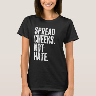 Spread Cheeks Not Hate Funny Gym Fitness & Workout T-Shirt