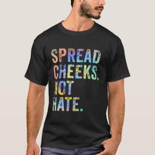 Spread Cheeks Not Hate Funny Workout Gym Fitness T T-Shirt
