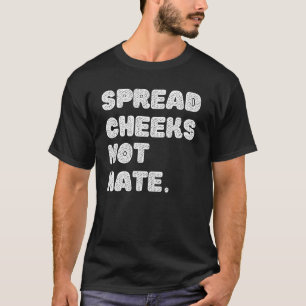 Spread Cheeks Not Hate Gym Men Funny Graphic Fitne T-Shirt